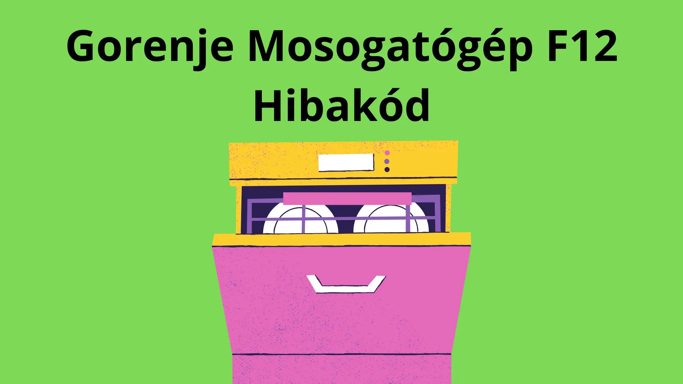 Gorenje Mosogatógép F12 Hibakód