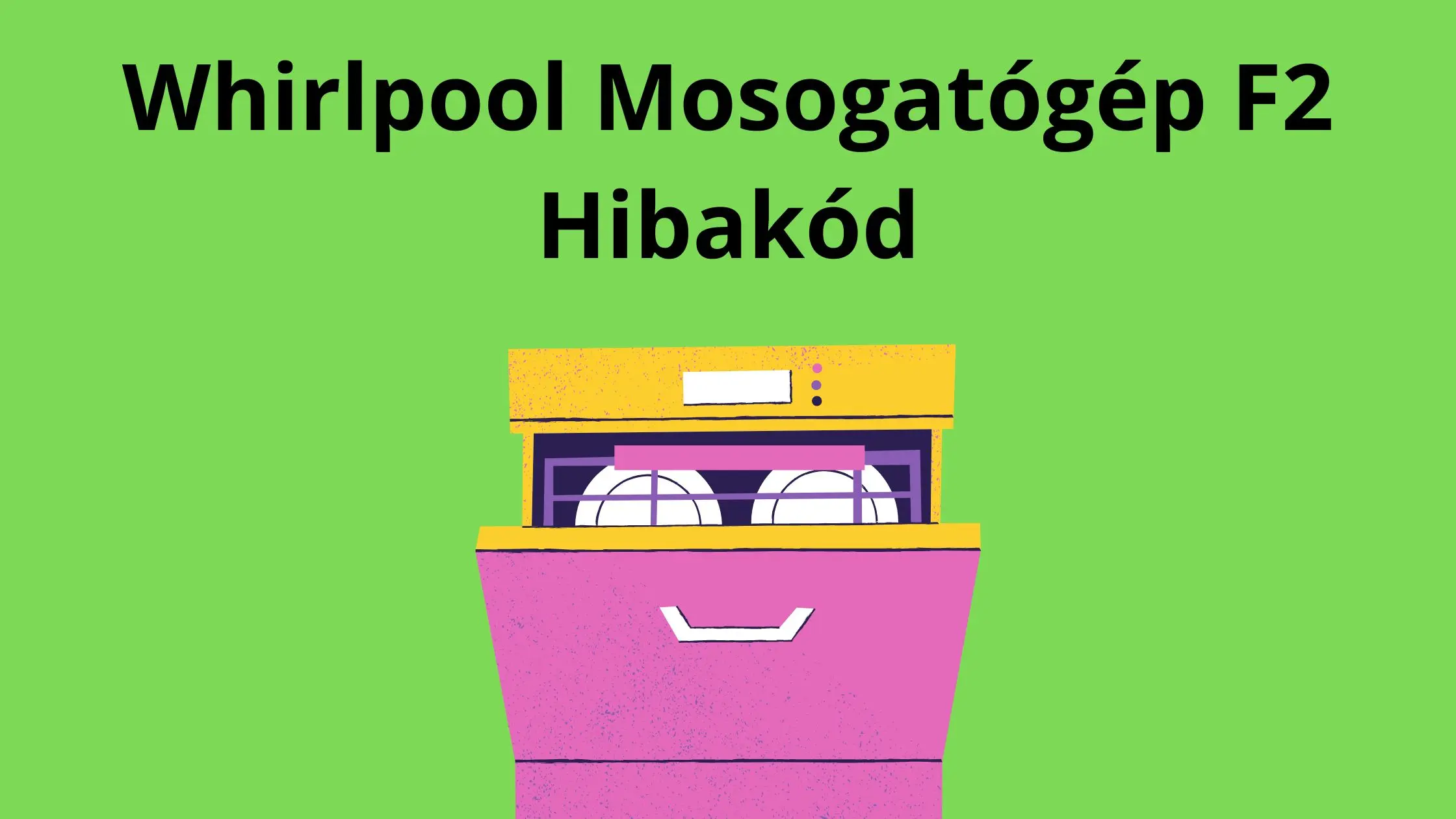 Whirlpool Mosogatógép F2 Hibakód