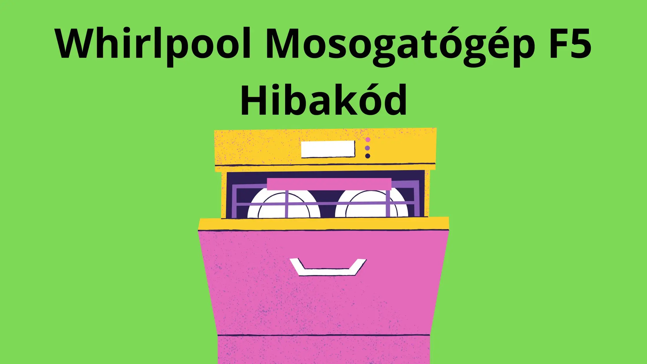 Whirlpool Mosogatógép F5 Hibakód