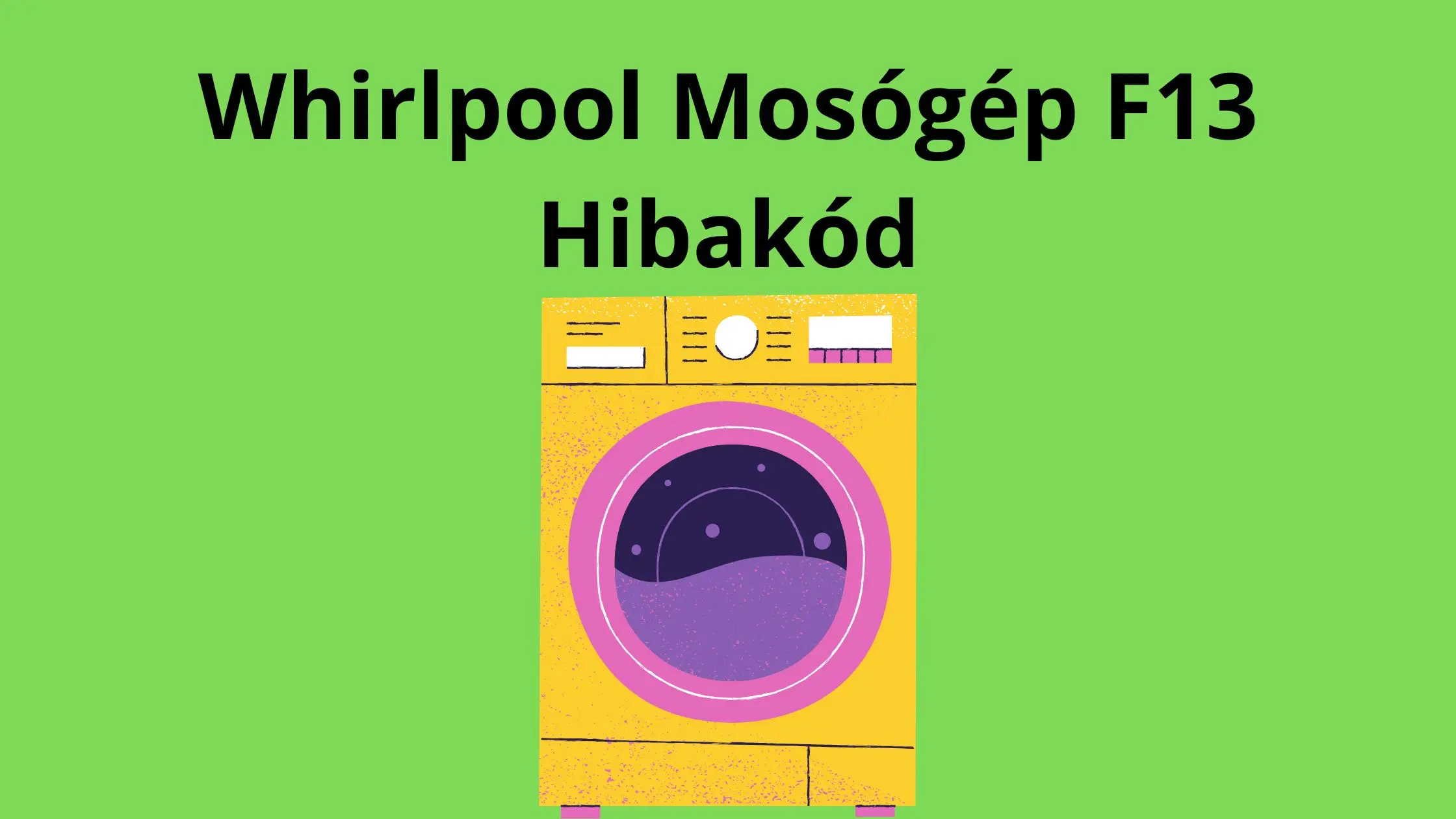 Whirlpool Mosógép F13 Hibakód