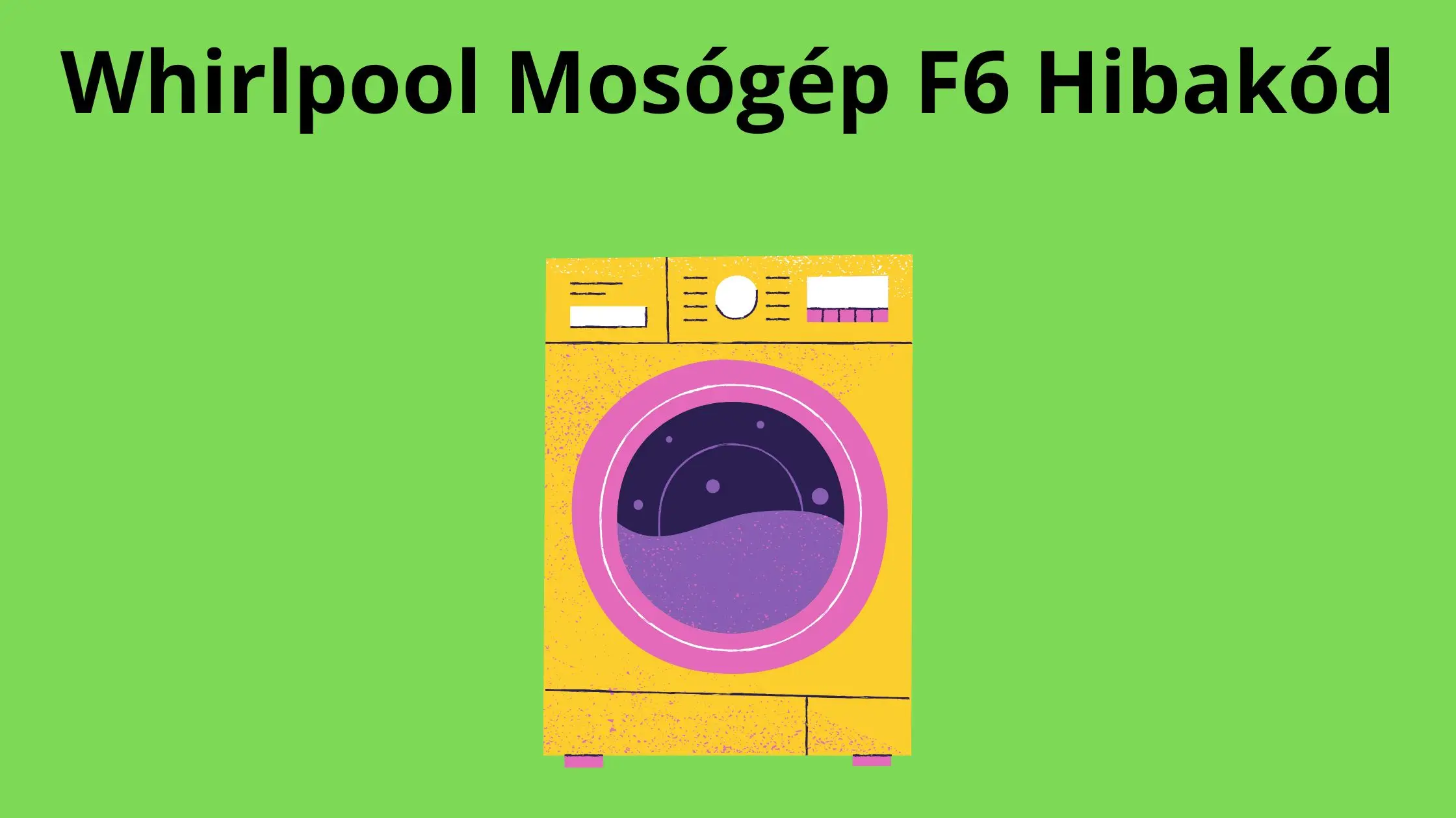 Whirlpool Mosógép F6 Hibakód