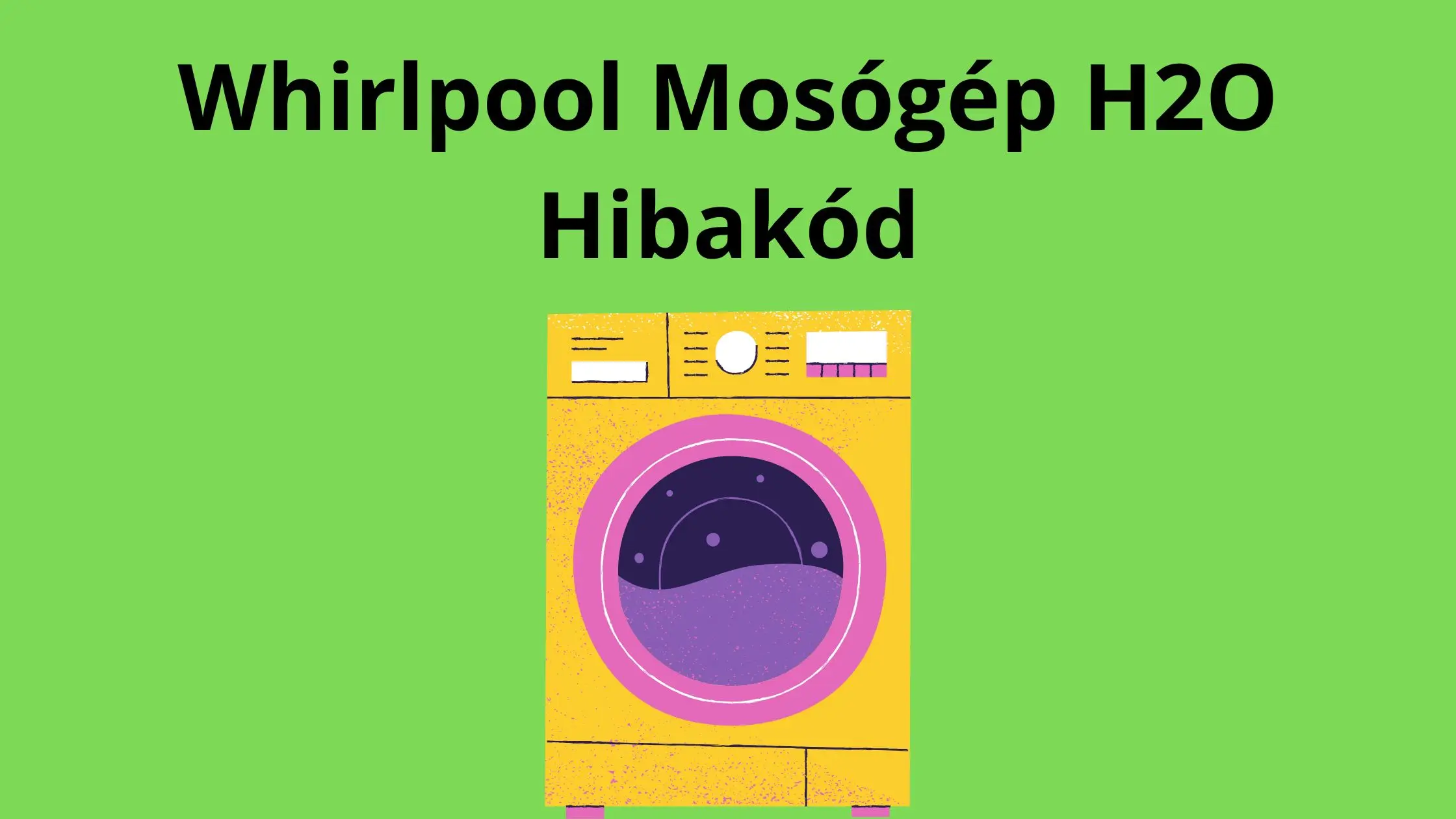 Whirlpool Mosógép H2O Hibakód