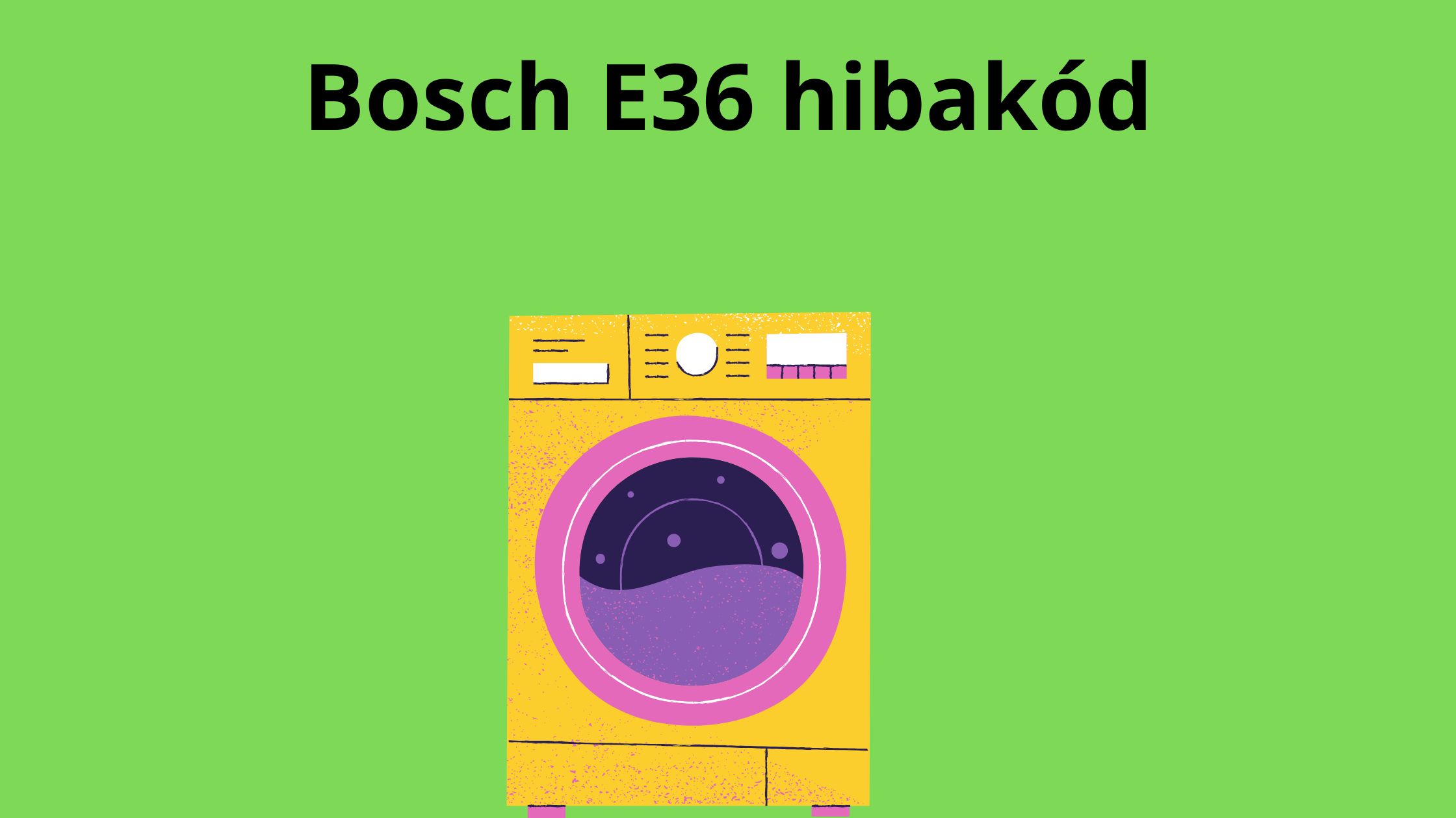 Bosch Mosógép Hibakód E36