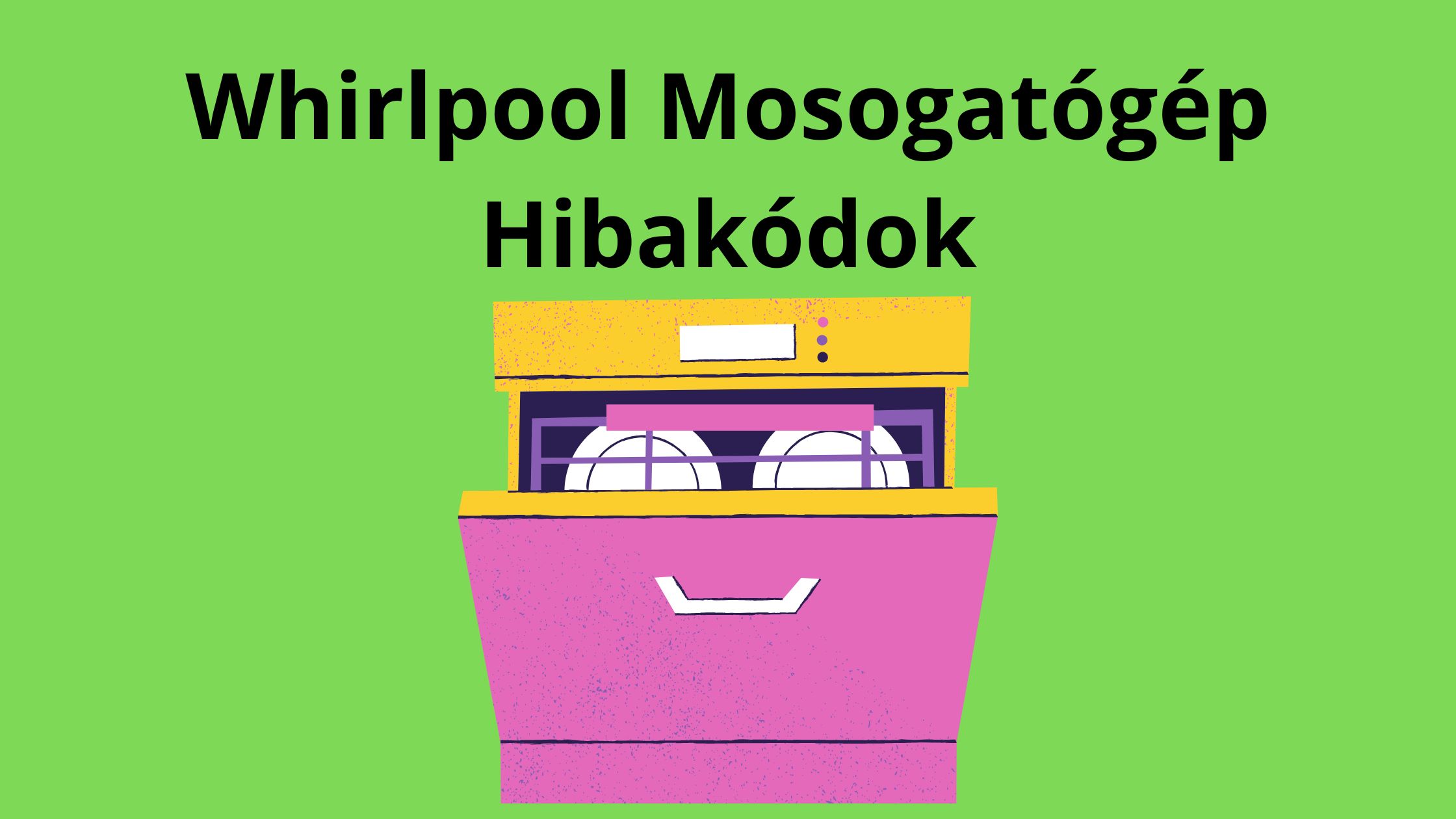 Whirlpool Mosogatógép Hibakódok