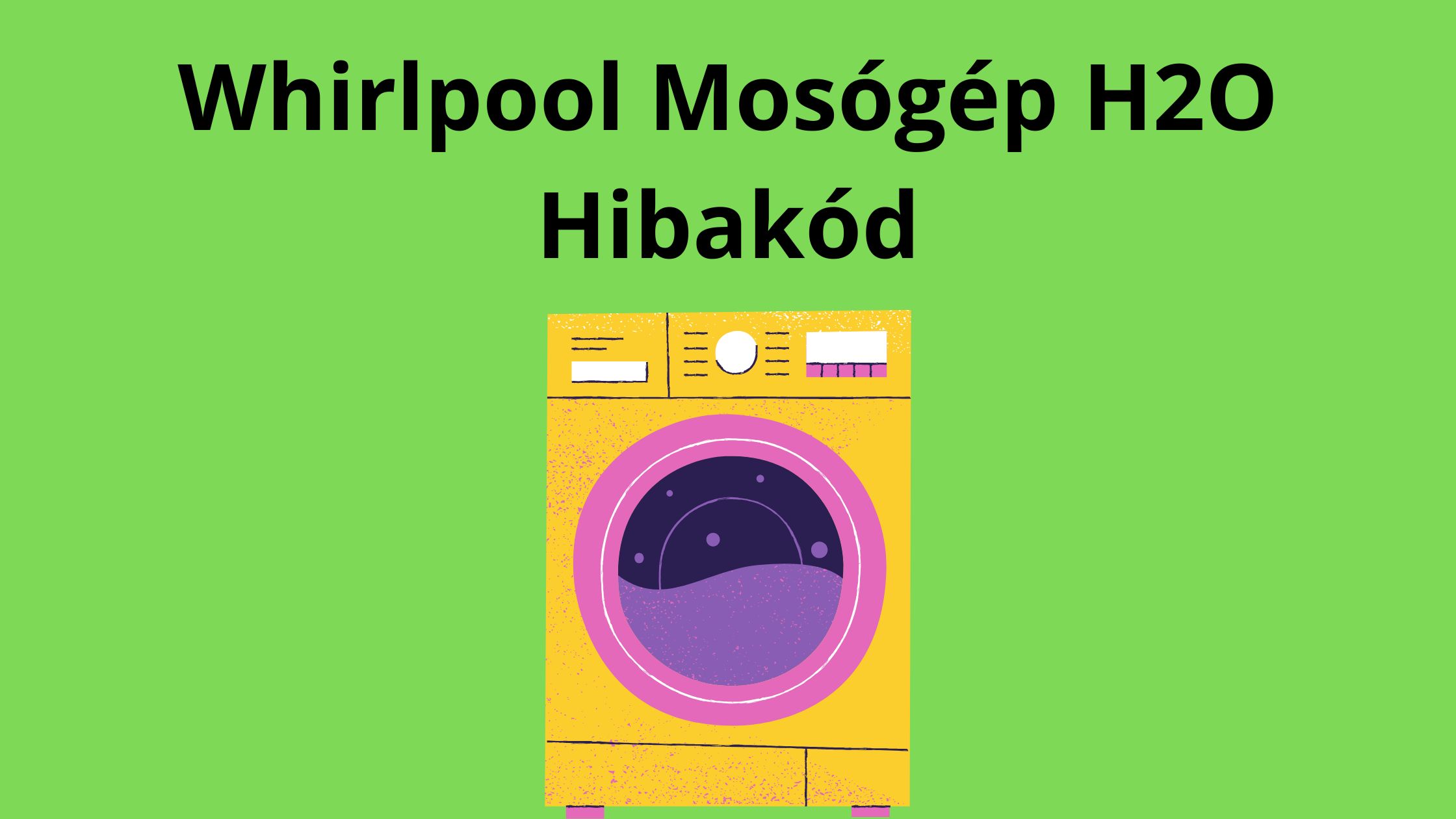 Whirlpool Mosógép H2O Hibakód