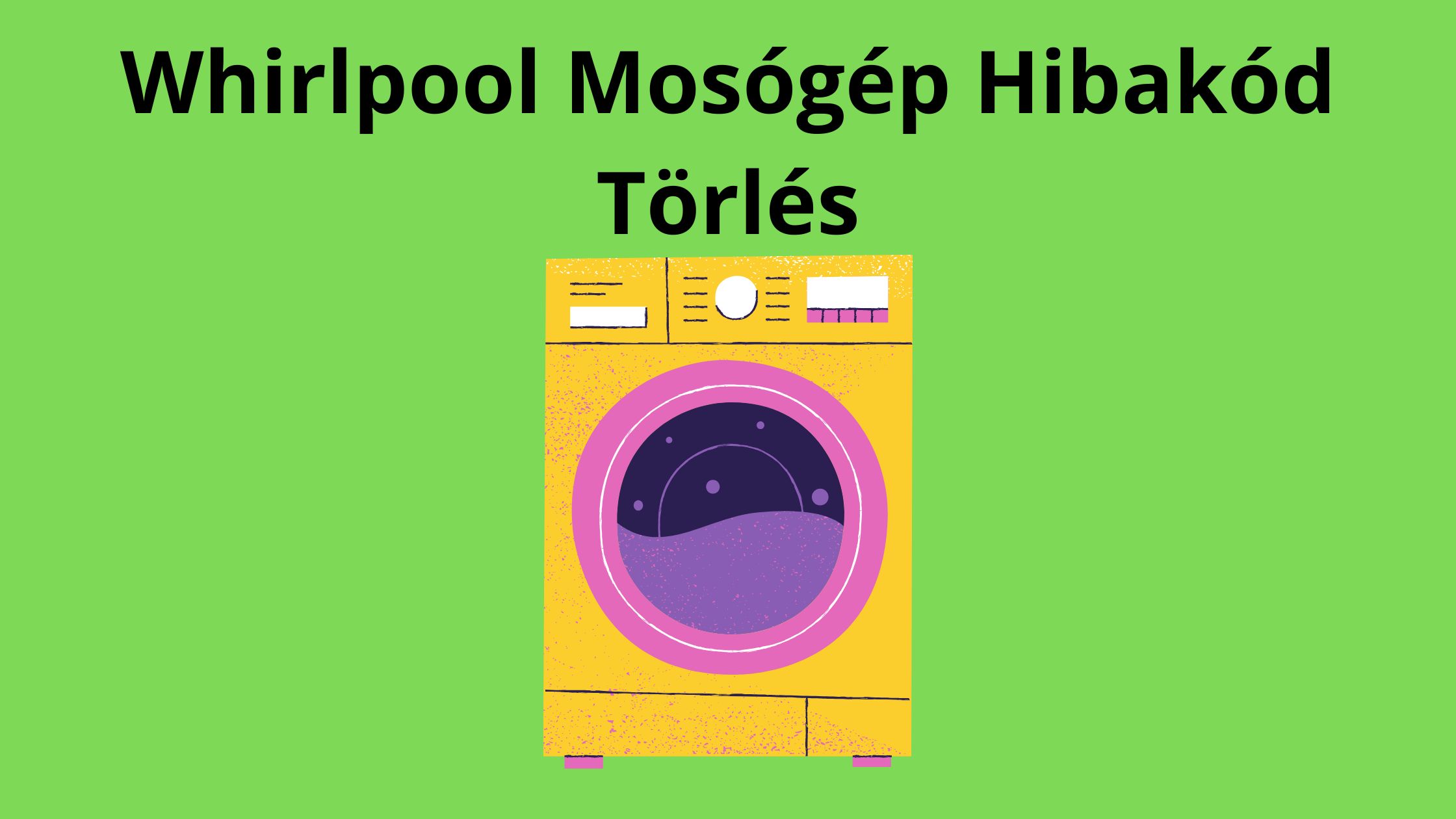 Whirlpool Mosógép Hibakod Törlés